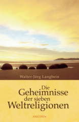 Die Geheimnisse der sieben Weltreligionen