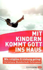 Mit Kindern kommt Gott ins Haus