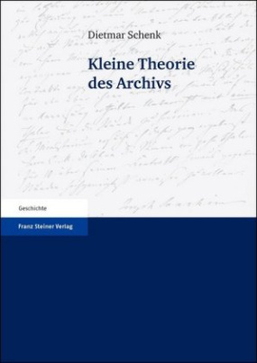 Kleine Theorie des Archivs