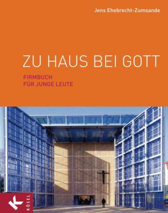 Zu Haus bei Gott, Firmbuch für junge Leute