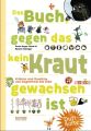 Das Buch gegen das kein Kraut gewachsen ist