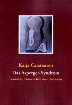 Das Asperger-Syndrom, Sexualität, Partnerschaft und Elternsein