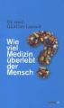 Wie viel Medizin überlebt der Mensch?