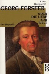 Georg Forster oder Die Liebe zur Welt