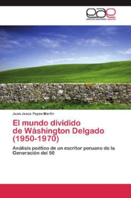 El mundo dividido de Wáshington Delgado (1950-1970)