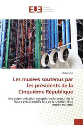 Les musées soutenus par les présidents de la Cinquième République
