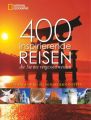 400 inspirierende Reisen, die Sie nie vergessen werden