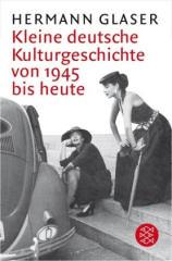 Kleine deutsche Kulturgeschichte von 1945 bis heute