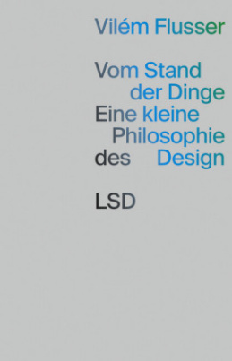 Vom Stand der Dinge. Eine kleine Philosophie des Design