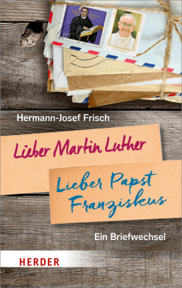 Lieber Martin Luther, lieber Papst Franziskus