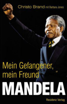 Mandela. Mein Gefangener, mein Freund