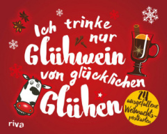 Ich trinke nur Glühwein von glücklichen Glühen