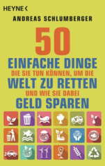 50 einfache Dinge, die Sie tun können, um die Welt zu retten. Und wie Sie dabei Geld sparen