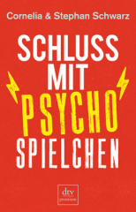 Schluss mit Psychospielchen