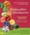 Krebszellen mögen keine Himbeeren - Aktualisierte Neuausgabe