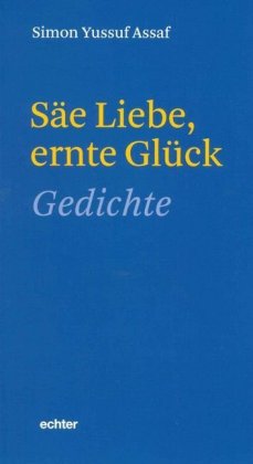 Säe Liebe, ernte Glück