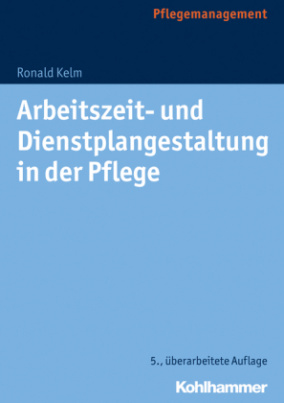 Arbeitszeit- und Dienstplangestaltung in der Pflege