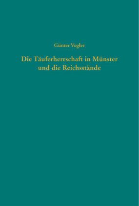 Die Täuferherrschaft in Münster und die Reichsstände