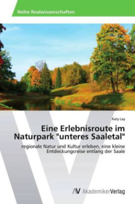 Eine Erlebnisroute im Naturpark "unteres Saaletal"