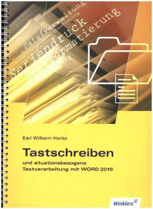 Tastschreiben und situationsbezogene Textverarbeitung mit WORD 2016