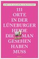 111 Orte in der Lüneburger Heide, die man gesehen haben muss