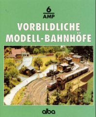 Vorbildliche Modell-Bahnhöfe