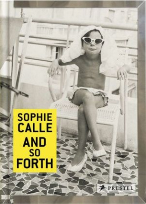 Sophie Calle: And so forth