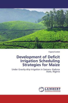 Development of Deficit Irrigation Scheduling Strategies for Maize