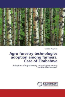Agro forestry technologies adoption among farmers. Case of Zimbabwe