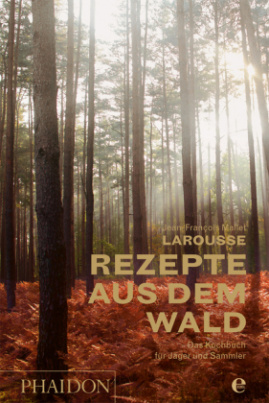 Larousse - Rezepte aus dem Wald