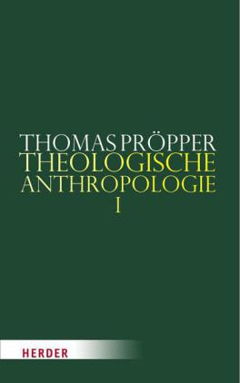 Theologische Anthropologie. Tl.1