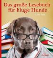 Das große Lesebuch für kluge Hunde