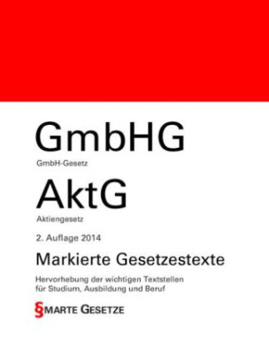 GmbH-Gesetz (GmbHG) und Aktiengesetz (AktG), 2. Auflage 2014, Smarte Gesetze, Markierte Gesetzestexte