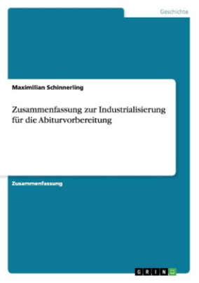 Zusammenfassung zur Industrialisierung für die Abiturvorbereitung