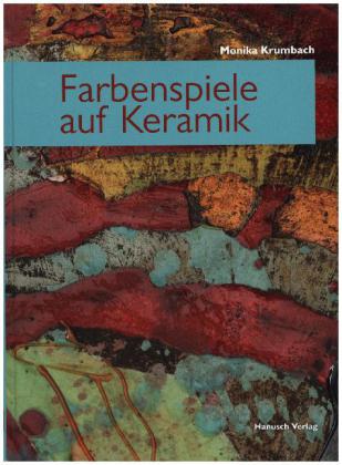 Farbenspiele auf Keramik