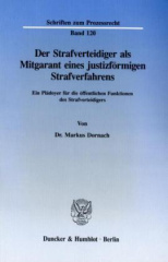 Der Strafverteidiger als Mitgarant eines justizförmigen Strafverfahrens.