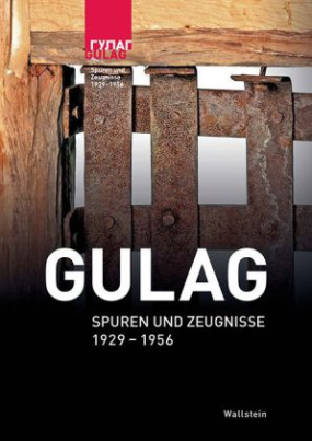 Gulag. Spuren und Zeugnisse 1929-1956