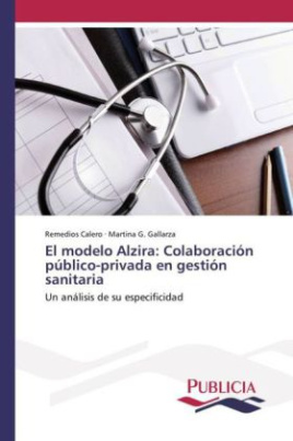 El modelo Alzira: Colaboración público-privada en gestión sanitaria