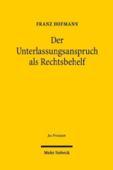 Der Unterlassungsanspruch als Rechtsbehelf