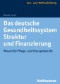 Das deutsche Gesundheitssystem: Struktur und Finanzierung