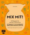 MIX MIT! 55 Rezepte für meine Thermo-Küchenmaschine - Suppen und Eintöpfe