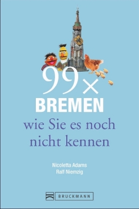 99 x Bremen wie Sie es noch nicht kennen