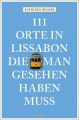 111 Orte in Lissabon, die man gesehen haben muss