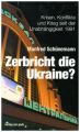 Zerbricht die Ukraine?