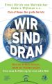 Wir sind dran. Club of Rome: Der große Bericht