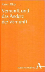 Vernunft und das Andere der Vernunft