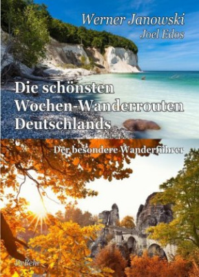 Die schönsten Wochen-Wanderrouten Deutschlands - Der besondere Wanderführer