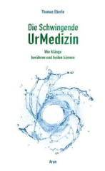 Die Schwingende UrMedizin, m. 2 Audio-CDs