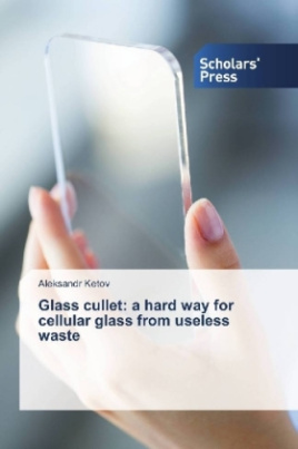 Glass cullet: a hard way for cellular glass from useless waste