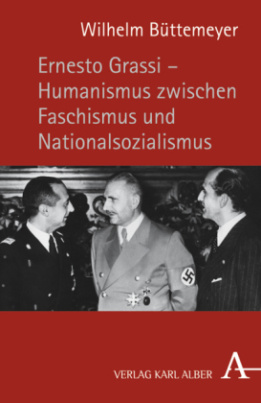 Ernesto Grassi, Humanismus zwischen Faschismus und Nationalsozialismus